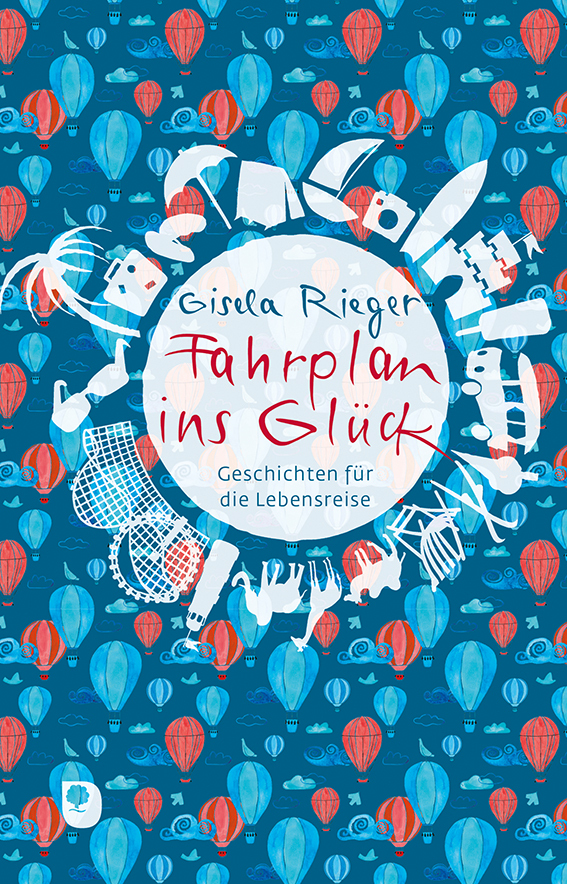 Cover: 9783869178721 | Fahrplan ins Glück | Geschichten für die Lebensreise | Gisela Rieger