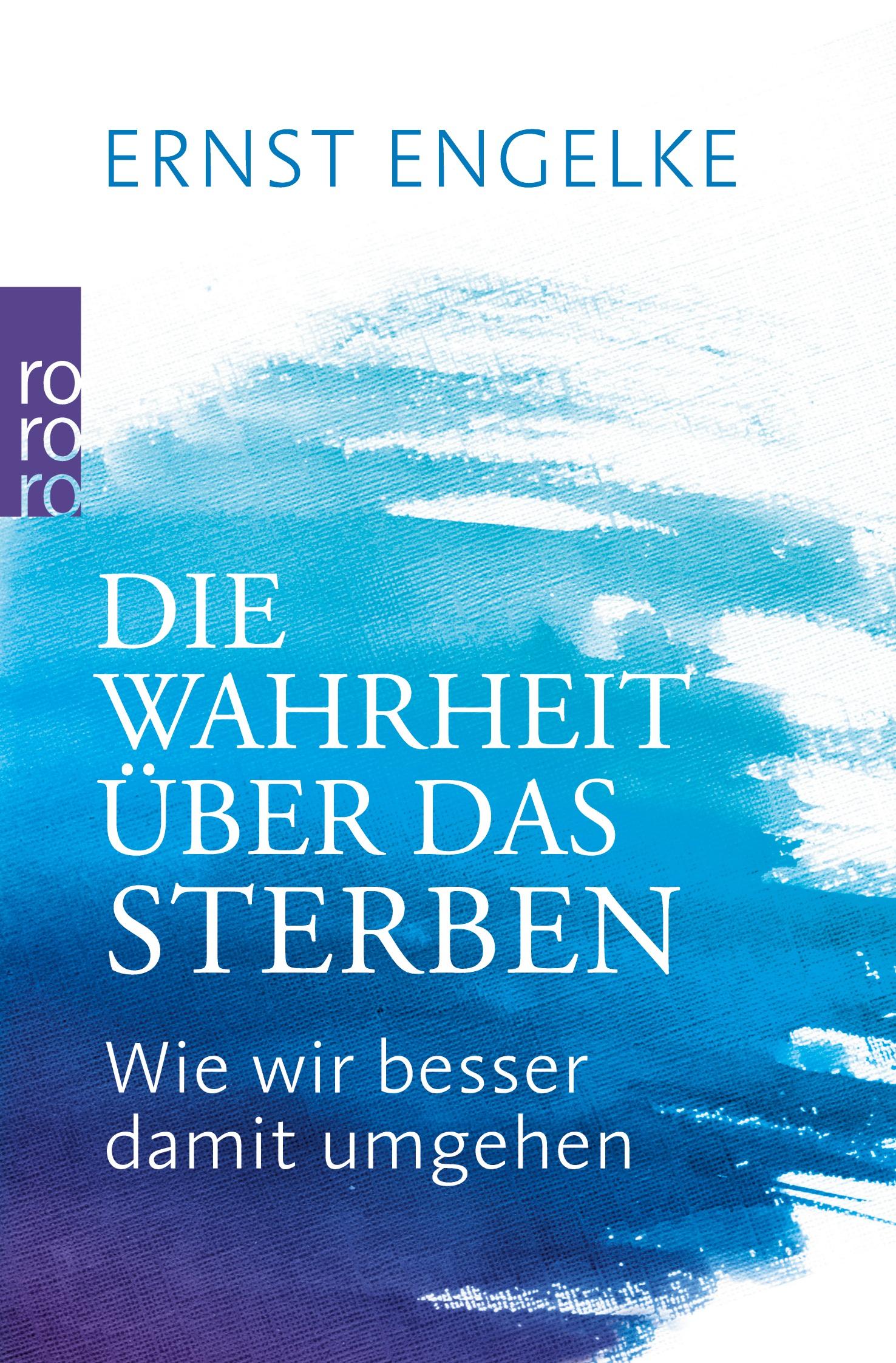 Cover: 9783499629389 | Die Wahrheit über das Sterben | Wie wir besser damit umgehen | Engelke