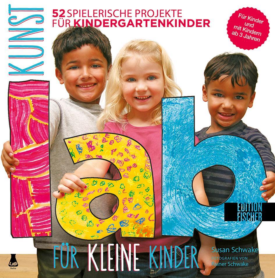 Cover: 9783863551612 | Kunst-Lab für kleine Kinder | Susan Schwake | Buch | Lab-Reihe | 2013