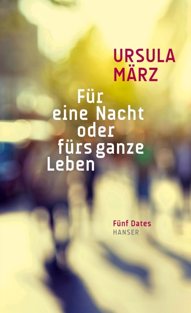 Cover: 9783446249073 | Für eine Nacht oder fürs ganze Leben | Fünf Dates | Ursula März | Buch