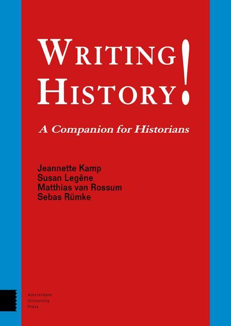 Cover: 9789462986398 | Writing History! | A Companion for Historians | Jeannette Kamp (u. a.)