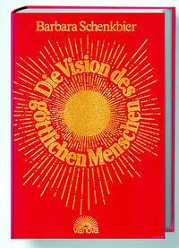 Cover: 9783928632188 | Die Vision des göttlichen Menschen | Barbara Schenkbier | Buch | 1995