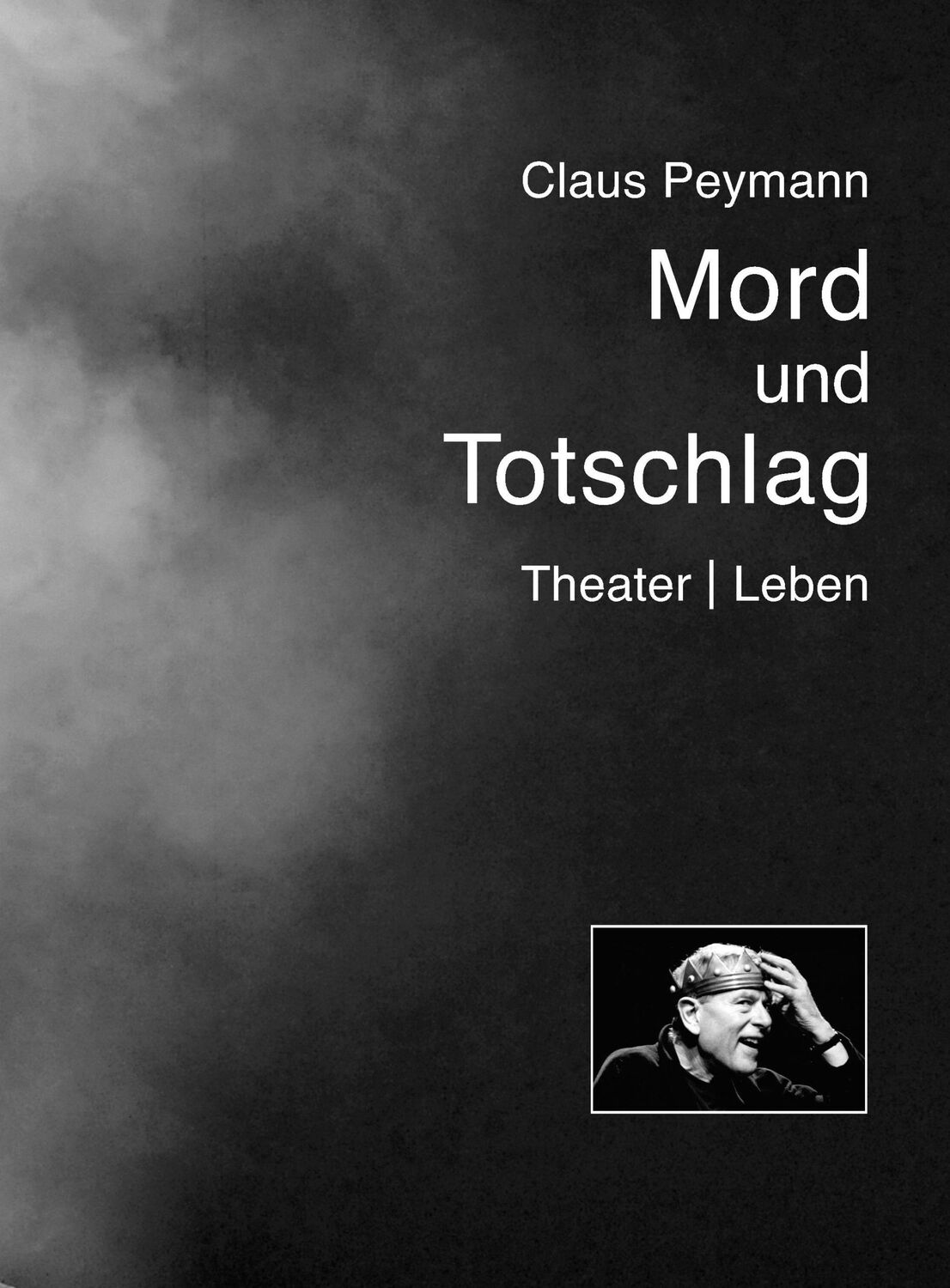 Cover: 9783895814808 | Mord und Totschlag | Theater Leben | Claus Peymann | Taschenbuch