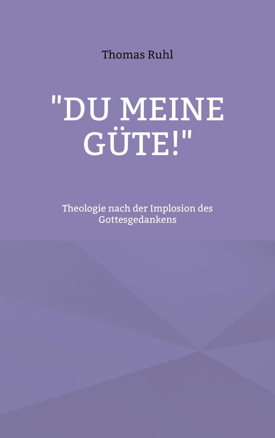 Cover: 9783756244645 | "Du meine Güte!" | Theologie nach der Implosion des Gottesgedankens