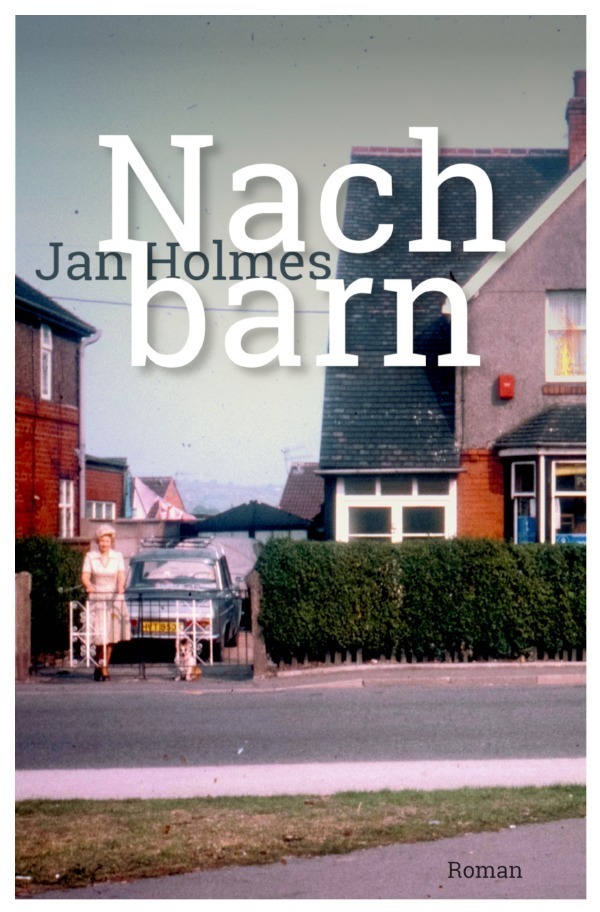 Cover: 9783754109168 | Nachbarn | Jan Holmes | Taschenbuch | 440 S. | Deutsch | 2021 | epubli