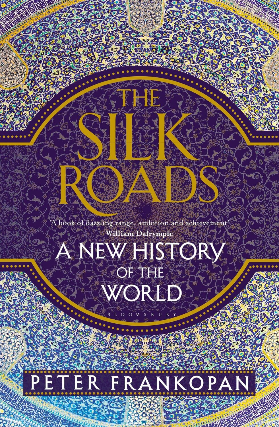 Cover: 9781408839973 | The Silk Roads | A New History of the World | Peter Frankopan | Buch