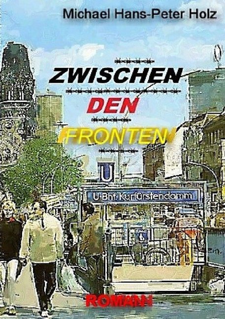 Cover: 9783746783109 | Zwischen den Fronten | Michael Holz | Taschenbuch | Deutsch | epubli