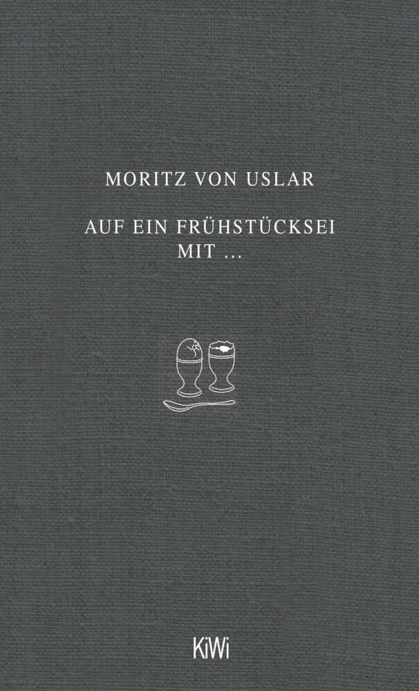 Cover: 9783462051155 | Auf ein Frühstücksei mit... | Moritz von Uslar | Buch | 176 S. | 2017