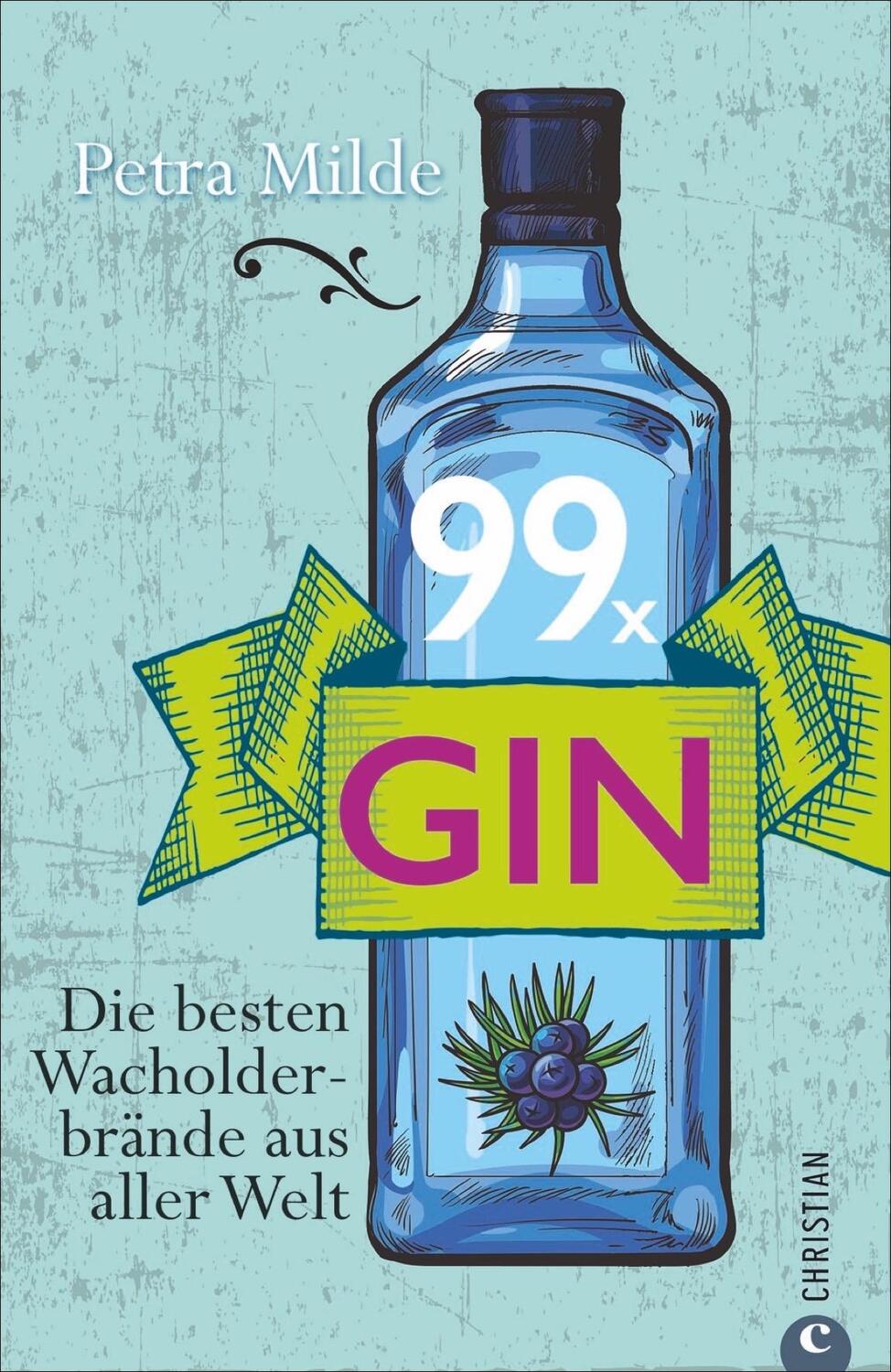 Cover: 9783959611060 | 99 x Gin | Die besten Wacholderbrände aus aller Welt | Petra Milde