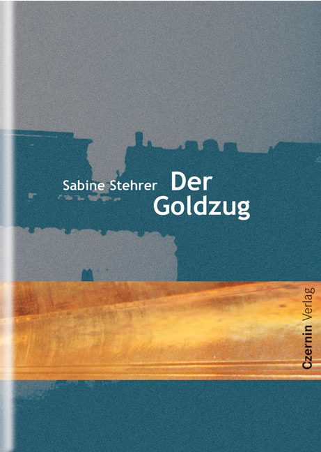 Cover: 9783707600643 | Der Goldzug | Sabine Stehrer | Buch | 180 S. | Deutsch | 2005