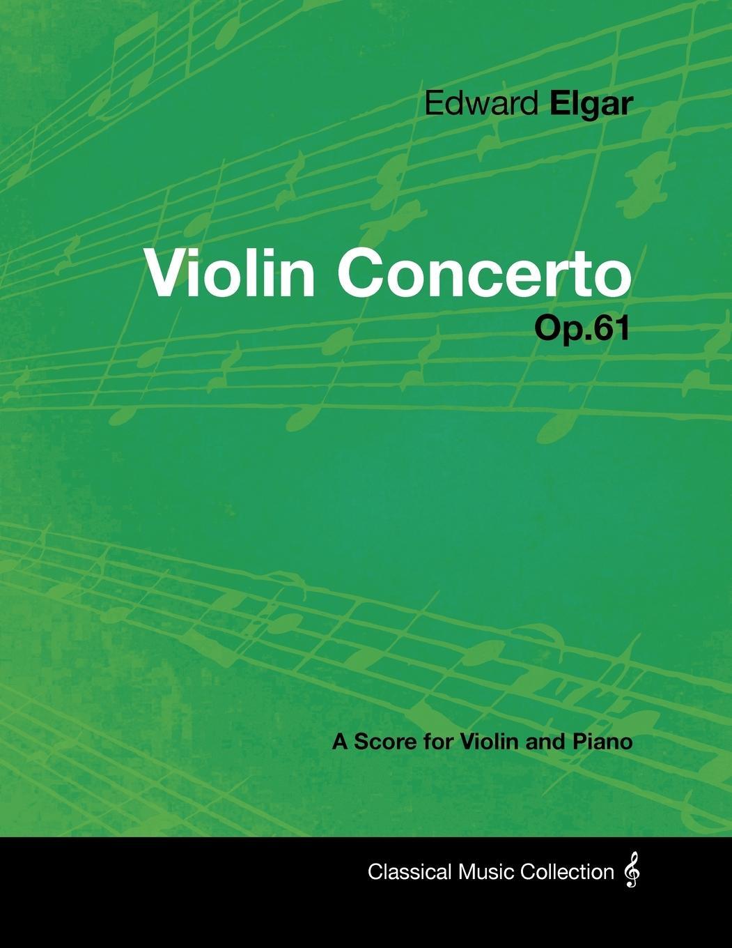 Cover: 9781447441274 | Edward Elgar - Violin Concerto - Op.61 - A Score for Violin and Piano