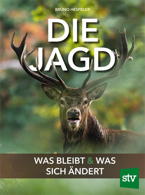 Cover: 9783702022570 | Die Jagd | Was bleibt und was sich ändert | Bruno Hespeler | Buch