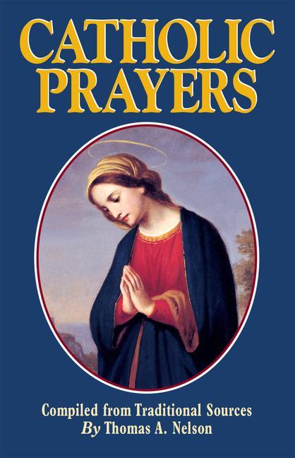 Cover: 9780895555953 | Catholic Prayers | Thomas A Nelson | Taschenbuch | Englisch | 2009