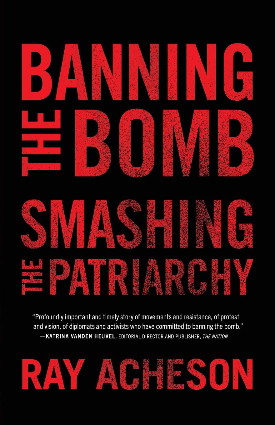 Cover: 9781786614902 | Banning the Bomb, Smashing the Patriarchy | Ray Acheson | Taschenbuch