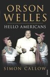 Cover: 9780099462613 | Orson Welles, Volume 2 | Hello Americans | Simon Callow | Taschenbuch