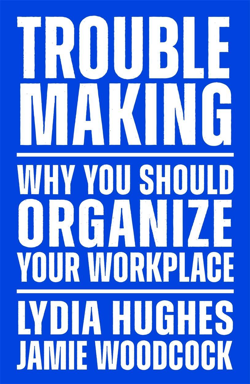 Cover: 9781839767104 | Troublemaking | Why You Should Organise Your Workplace | Taschenbuch