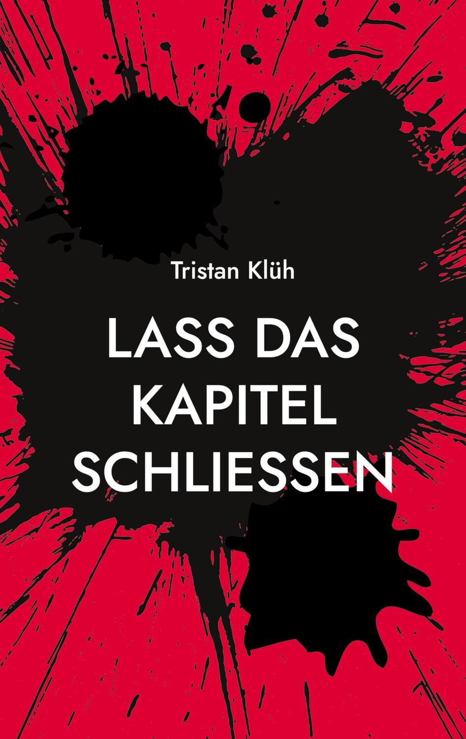 Cover: 9783758387913 | Lass das Kapitel schließen | Tristan Klüh | Taschenbuch | Paperback