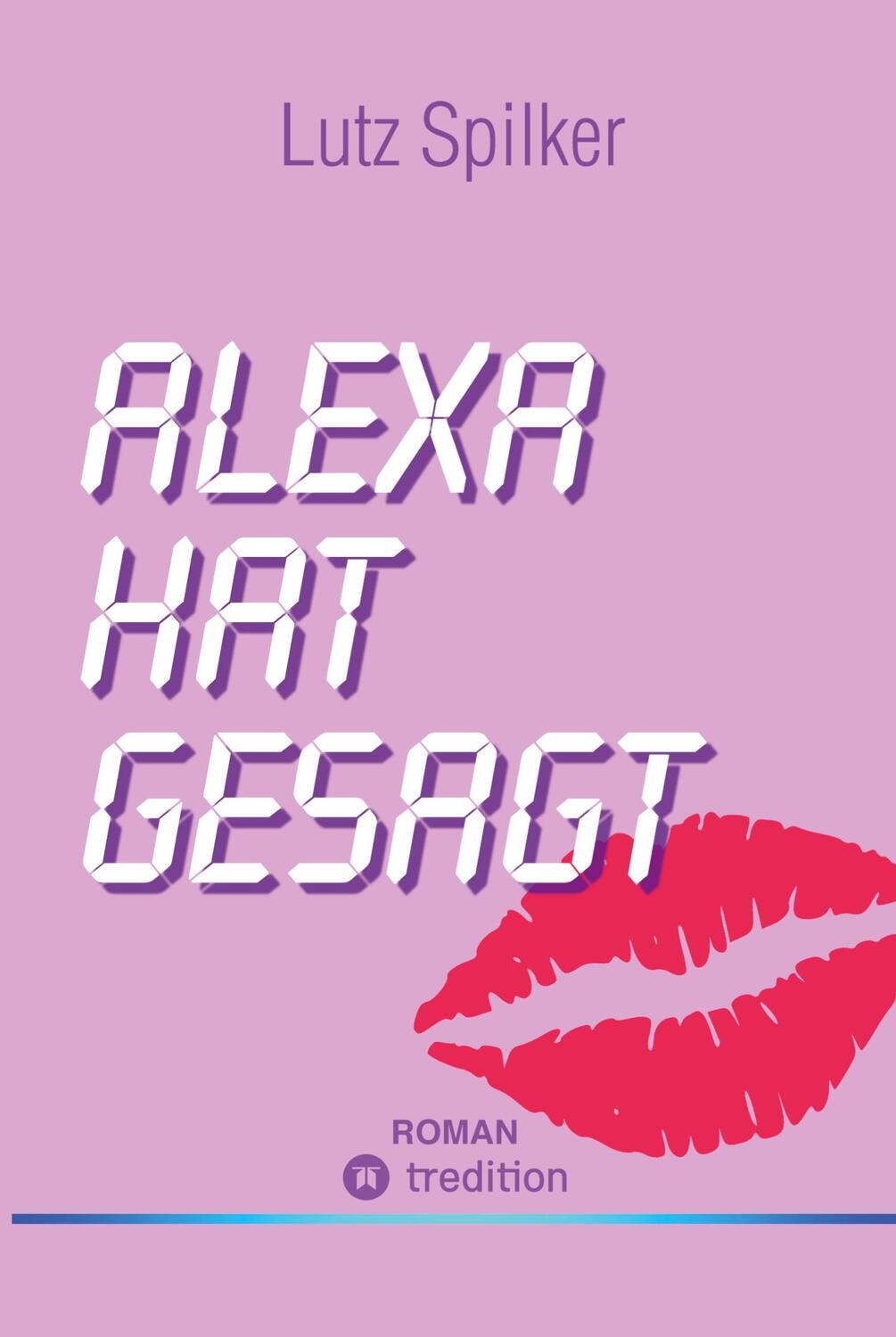 Cover: 9783384023599 | Alexa hat gesagt | nobody is perfect | Lutz Spilker | Taschenbuch