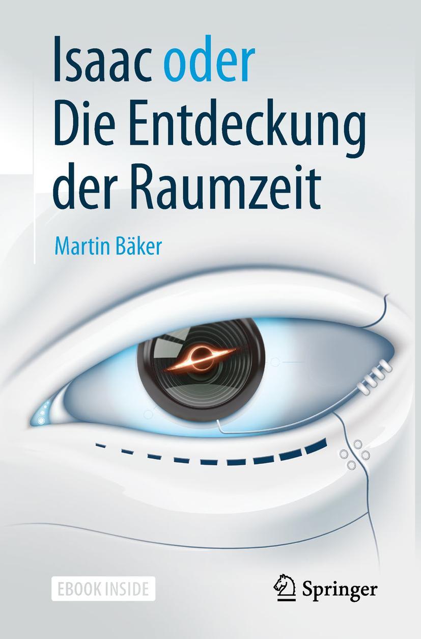 Cover: 9783662572924 | Isaac oder Die Entdeckung der Raumzeit | Martin Bäker | Taschenbuch