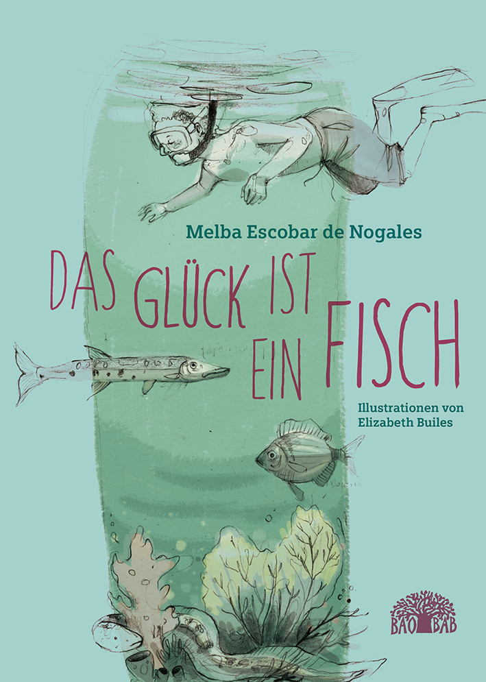 Cover: 9783905804836 | Das Glück ist ein Fisch | Eine Erzählung aus Kolumbien | Nogales