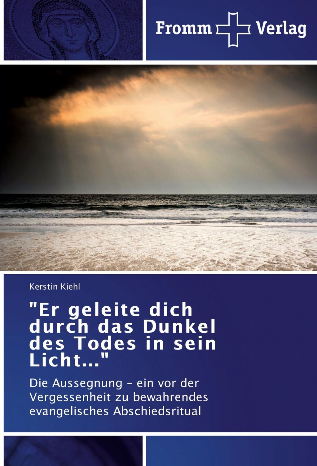 Cover: 9783841604729 | "Er geleite dich durch das Dunkel des Todes in sein Licht..." | Kiehl