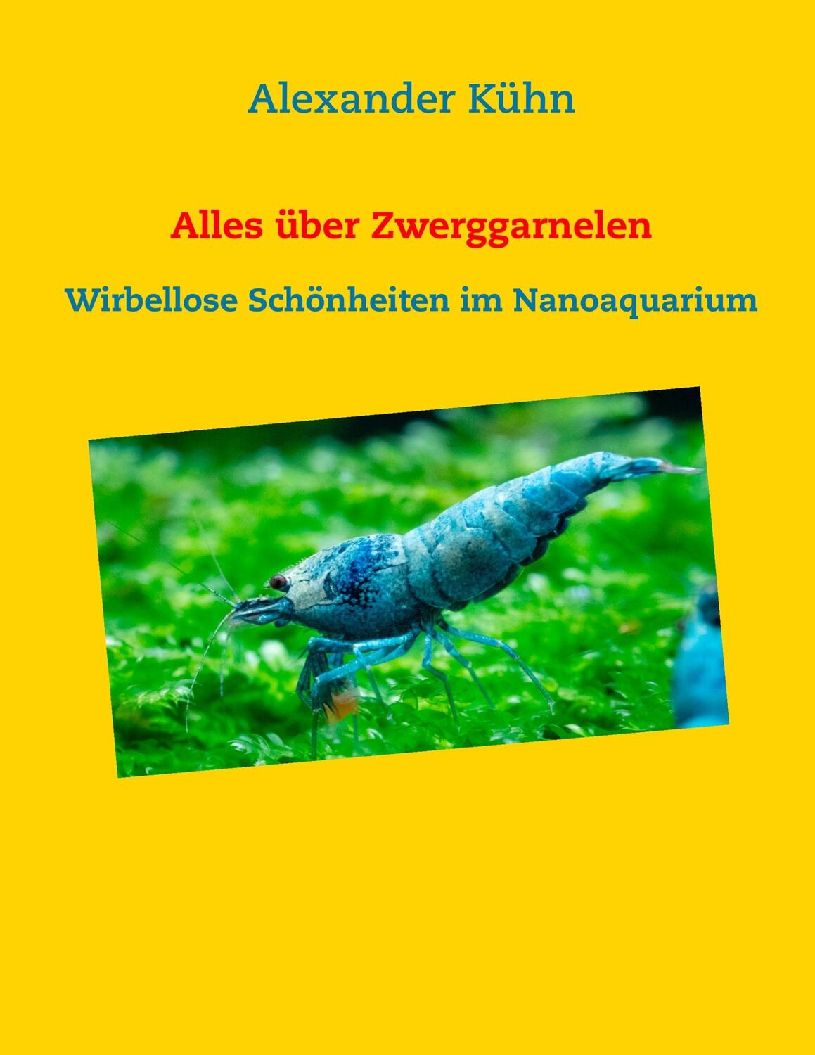 Cover: 9783750417700 | Alles über Zwerggarnelen | Wirbellose Schönheiten im Nanoaquarium