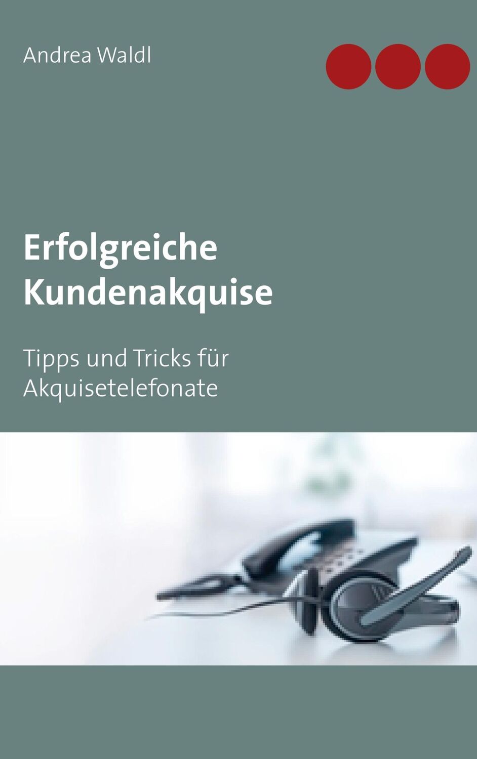 Cover: 9783748159582 | Erfolgreiche Kundenakquise | Tipps und Tricks für Akquisetelefonate