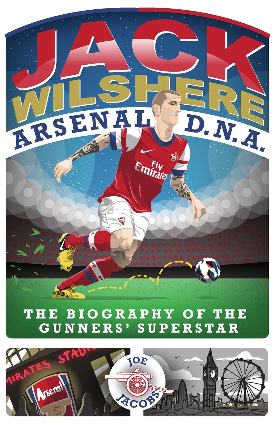 Cover: 9781843587583 | Jack Wilshere - Arsenal DNA | Joe Jacobs | Taschenbuch | Englisch