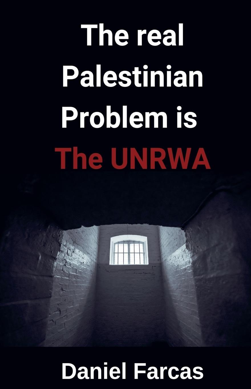 Cover: 9798227005908 | The real Palestinian Problem is The UNRWA | Daniel Farcas | Buch