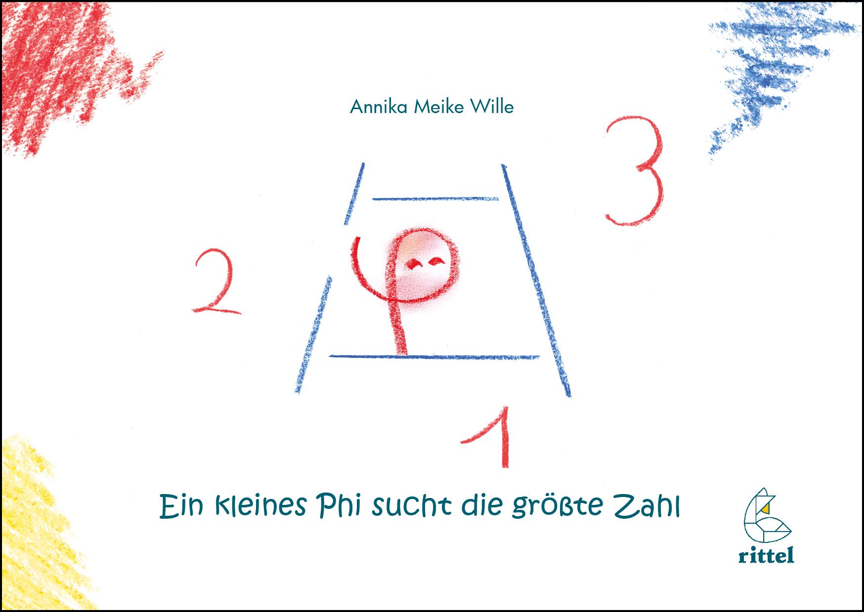 Cover: 9783936443301 | Ein kleines Phi sucht die größte Zahl | Annika Meike Wille | Broschüre