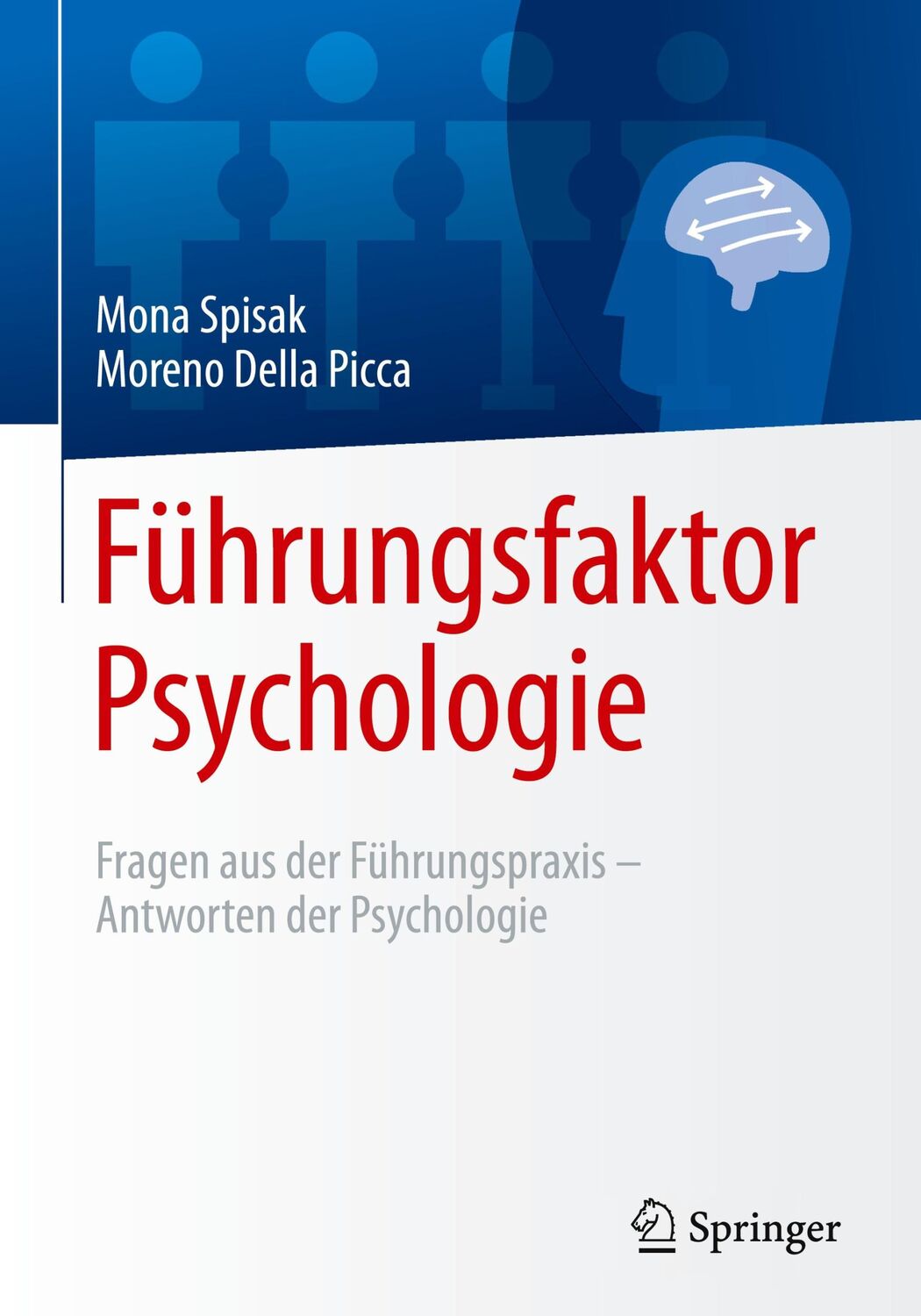 Cover: 9783662531556 | Führungsfaktor Psychologie | Mona Spisak (u. a.) | Buch | xi | Deutsch