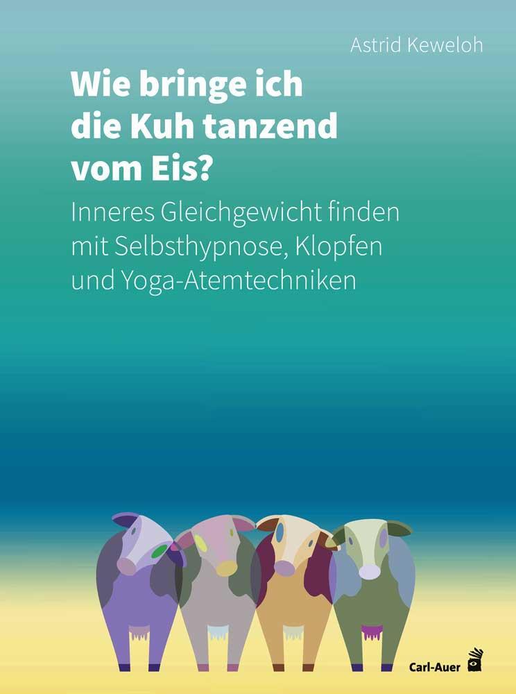 Cover: 9783849703592 | Wie bringe ich die Kuh tanzend vom Eis? | Astrid Keweloh | Taschenbuch