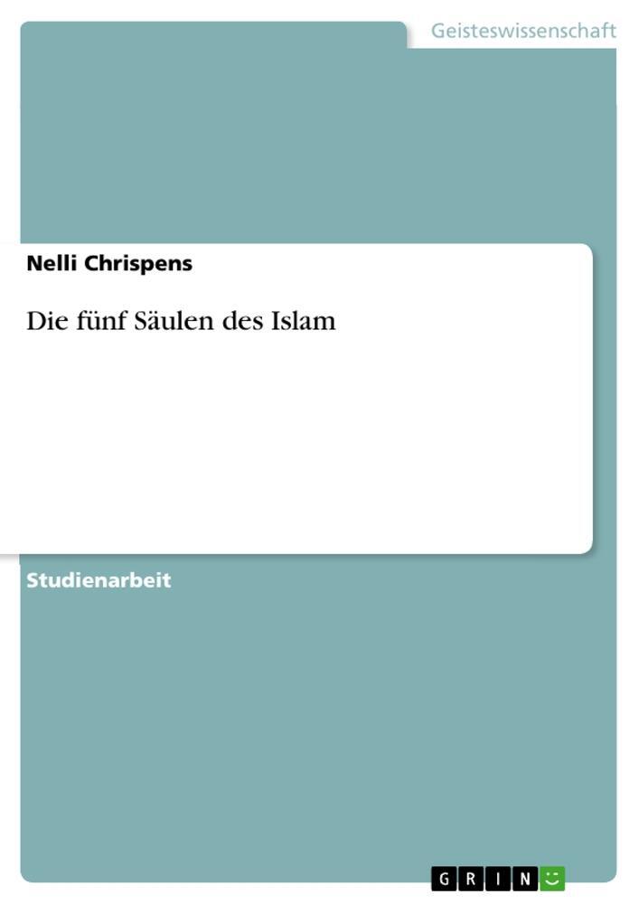 Cover: 9783656005292 | Die fünf Säulen des Islam | Nelli Chrispens | Taschenbuch | Paperback