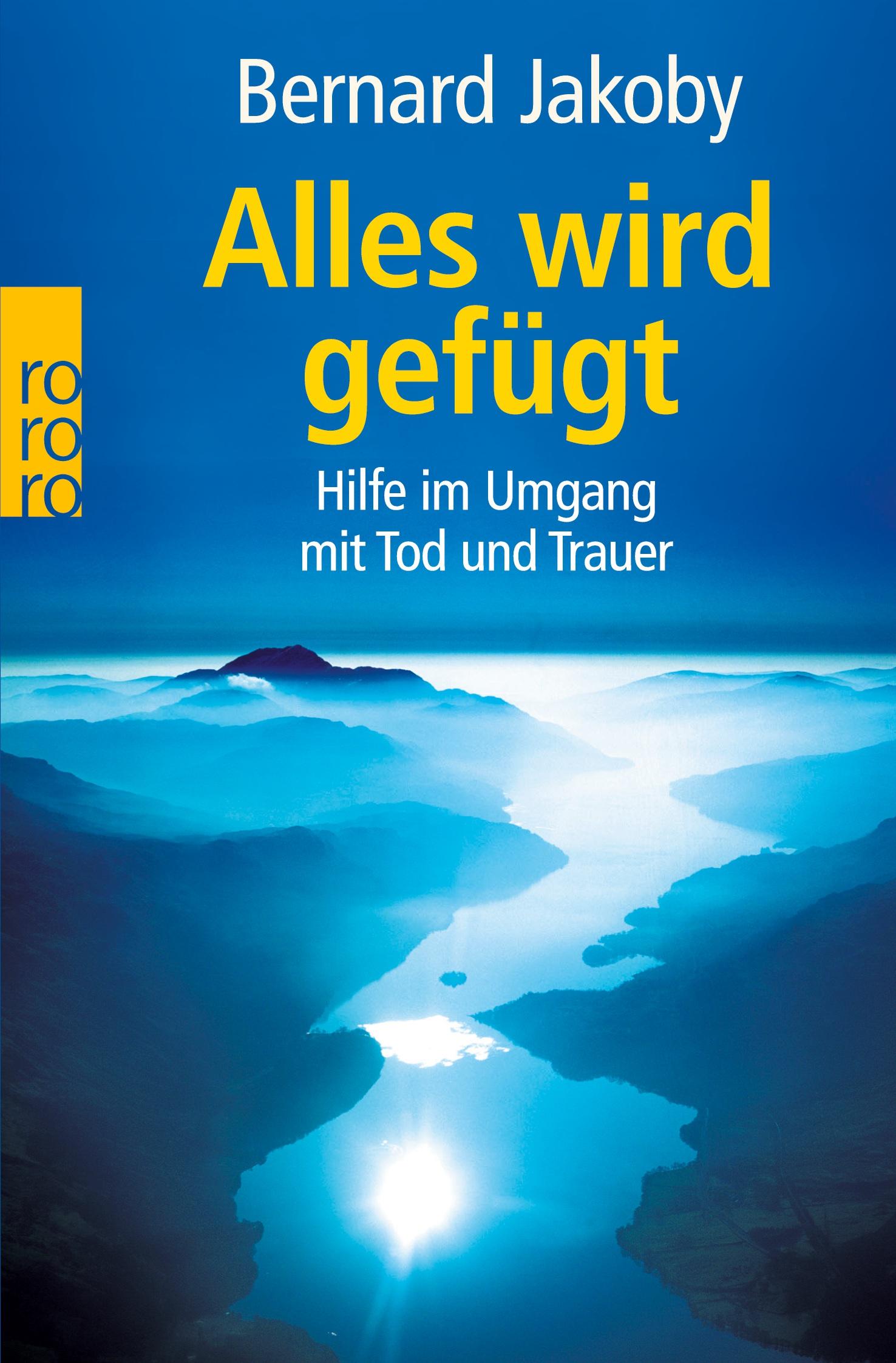 Cover: 9783499621796 | Alles wird gefügt | Hilfe im Umgang mit Tod und Trauer | Jakoby | Buch