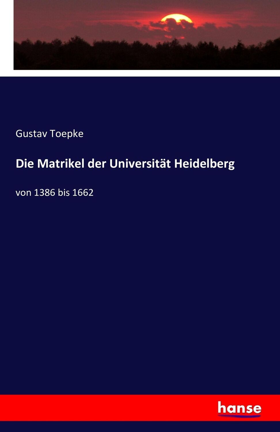 Cover: 9783741196386 | Die Matrikel der Universität Heidelberg | von 1386 bis 1662 | Toepke