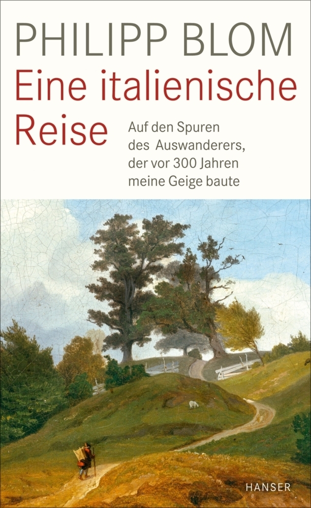 Cover: 9783446260719 | Eine italienische Reise | Philipp Blom | Buch | 2018 | Hanser