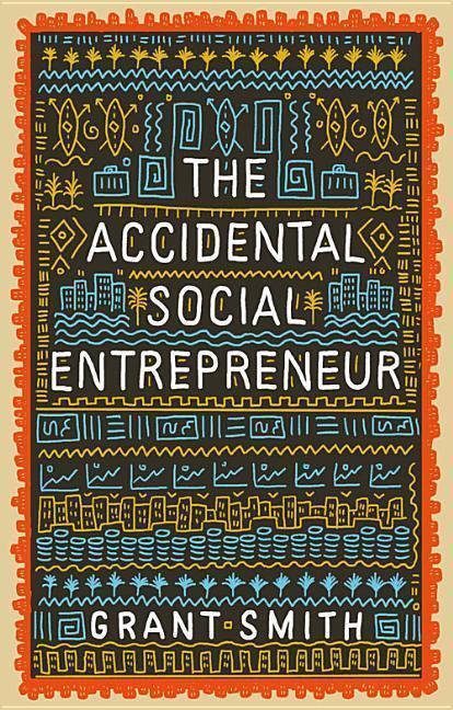 Cover: 9781910012505 | The Accidental Social Entrepreneur | Grant Smith | Taschenbuch | 2019