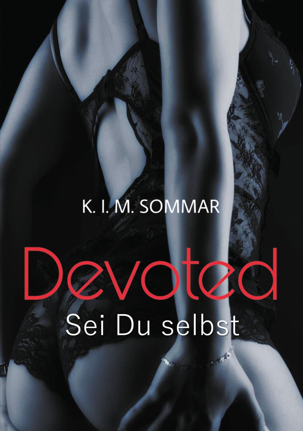 Cover: 9783752658422 | Devoted | Sei Du selbst | K. I. M. Sommar | Taschenbuch