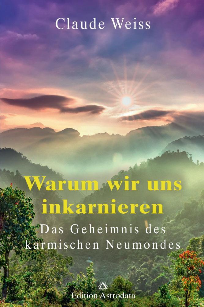 Cover: 9783906881003 | Warum wir uns inkarnieren | Das Geheimnis des karmischen Neumondes