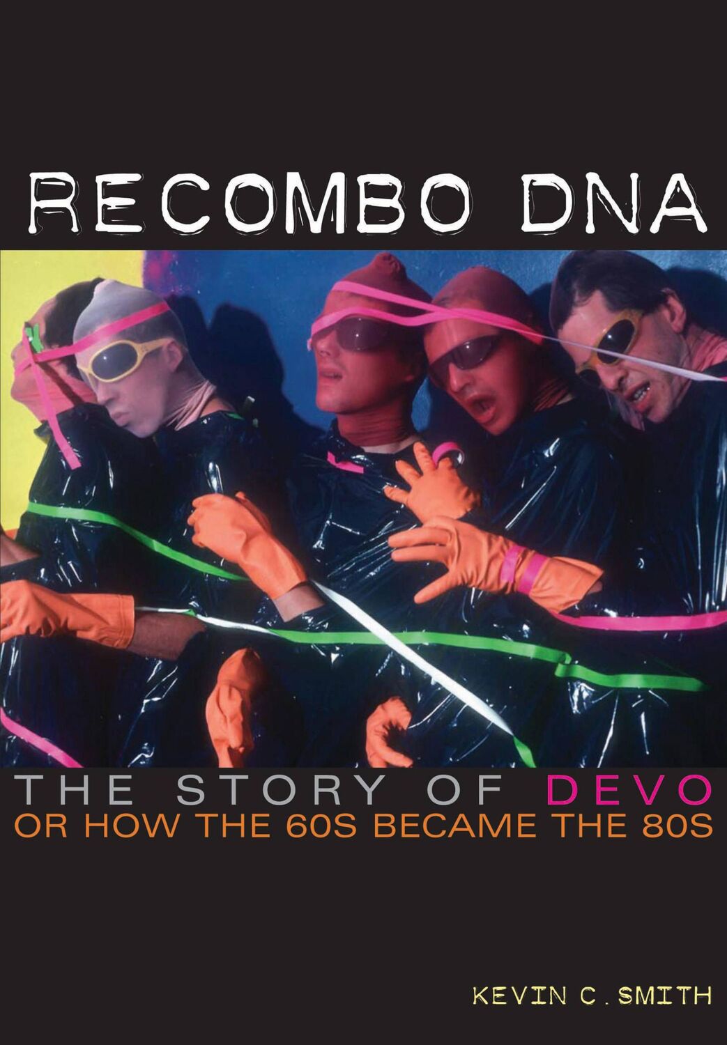 Cover: 9781908279392 | Recombo DNA | The story of Devo, or how the 60s became the 80s | Smith