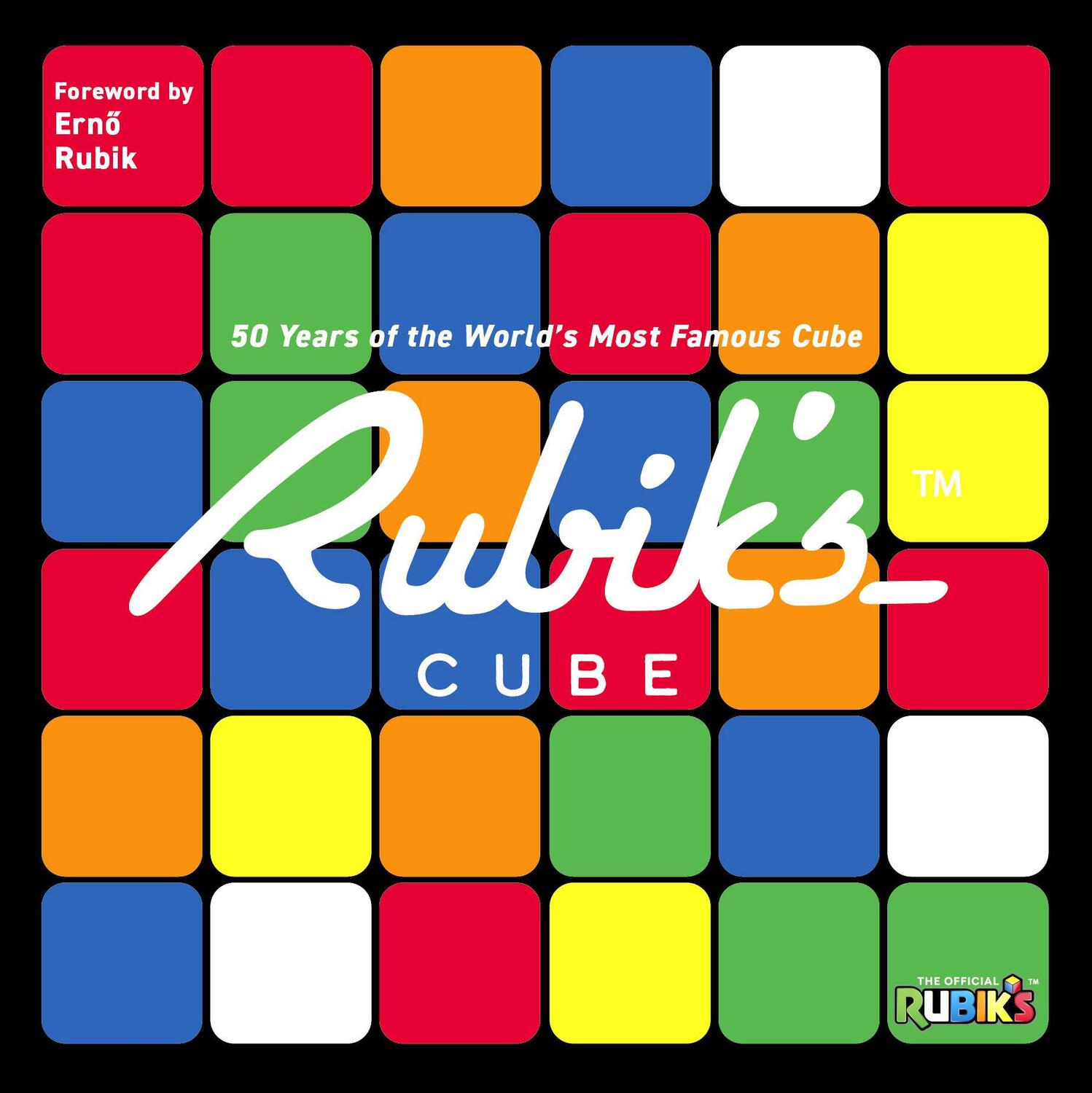 Cover: 9780711298279 | Rubik's | 50 Years of the World's Most Famous Cube | Official Rubik's