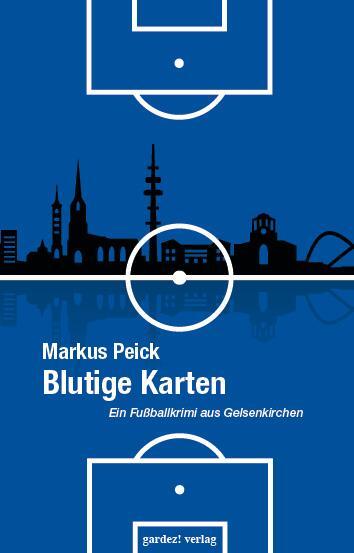 Cover: 9783897962828 | Blutige Karten | Ein Fußballkrimi aus Gelsenkirchen | Markus Peick