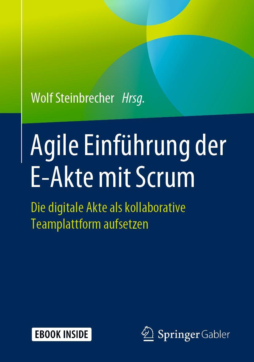 Cover: 9783662597040 | Agile Einführung der E-Akte mit Scrum | Wolf Steinbrecher | Buch