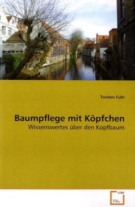 Cover: 9783639137767 | Baumpflege mit Köpfchen | Wissenswertes über den Kopfbaum | Fuhr