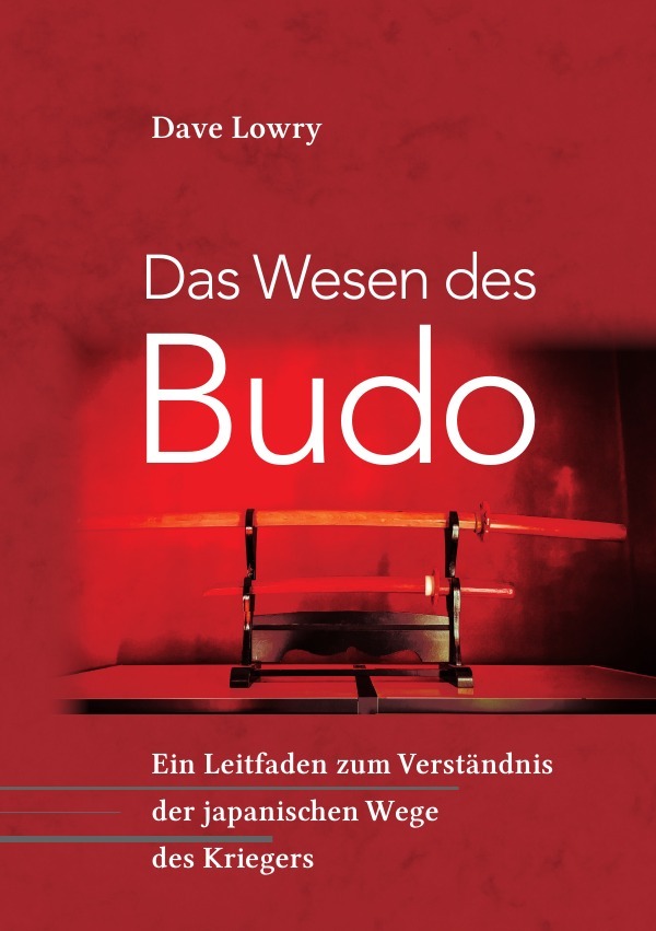 Cover: 9783750261389 | Das Wesen des Budo | Dave Lowry | Taschenbuch | 264 S. | Deutsch