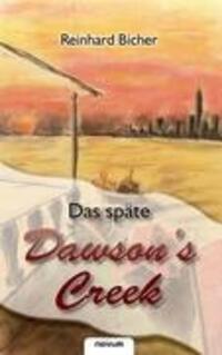 Cover: 9783850223584 | Das späte Dawson`s Creek | Reinhard Bicher | Taschenbuch | Paperback