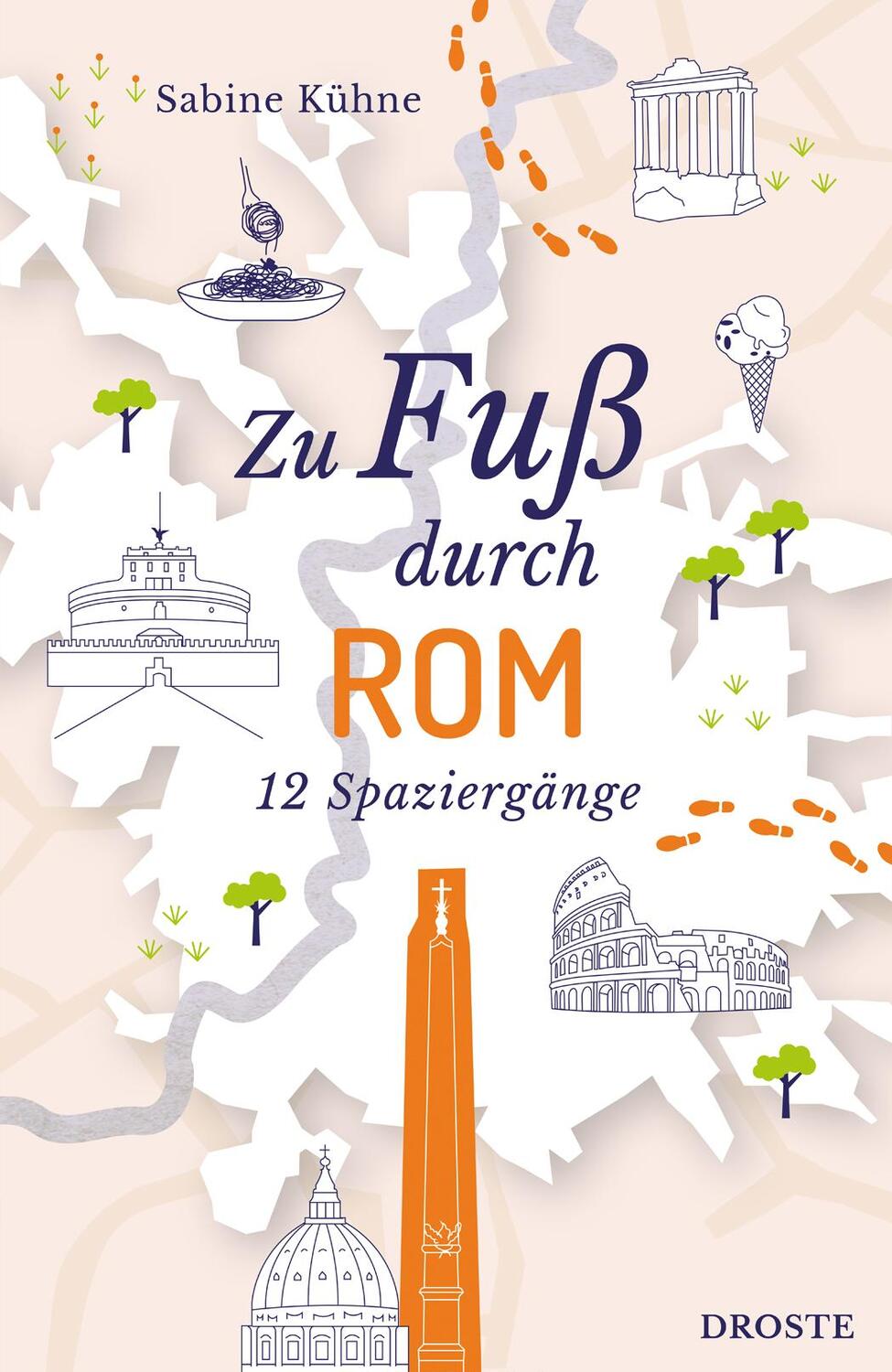 Cover: 9783770027149 | Zu Fuß durch Rom | 12 Spaziergänge | Sabine Kühne | Taschenbuch | 2024