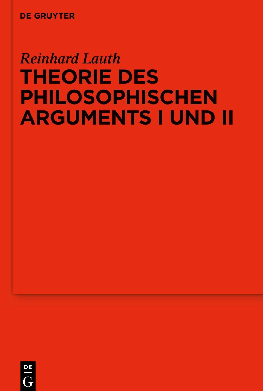 Cover: 9783110624687 | Theorie des philosophischen Arguments I und II | Reinhard Lauth | Buch