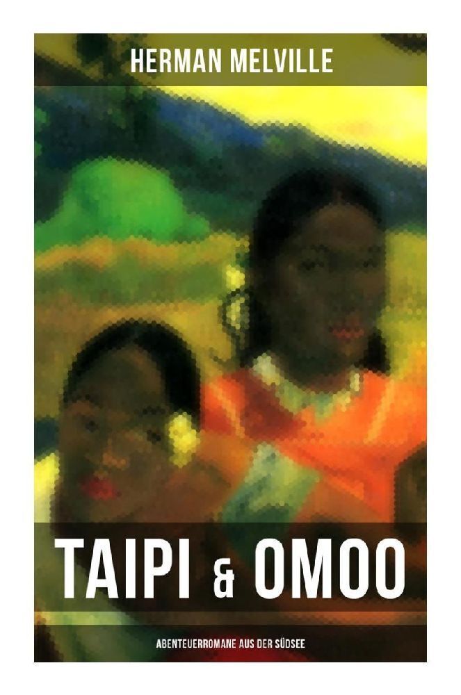 Cover: 9788027265442 | Taipi &amp; Omoo: Abenteuerromane aus der Südsee | Herman Melville | Buch