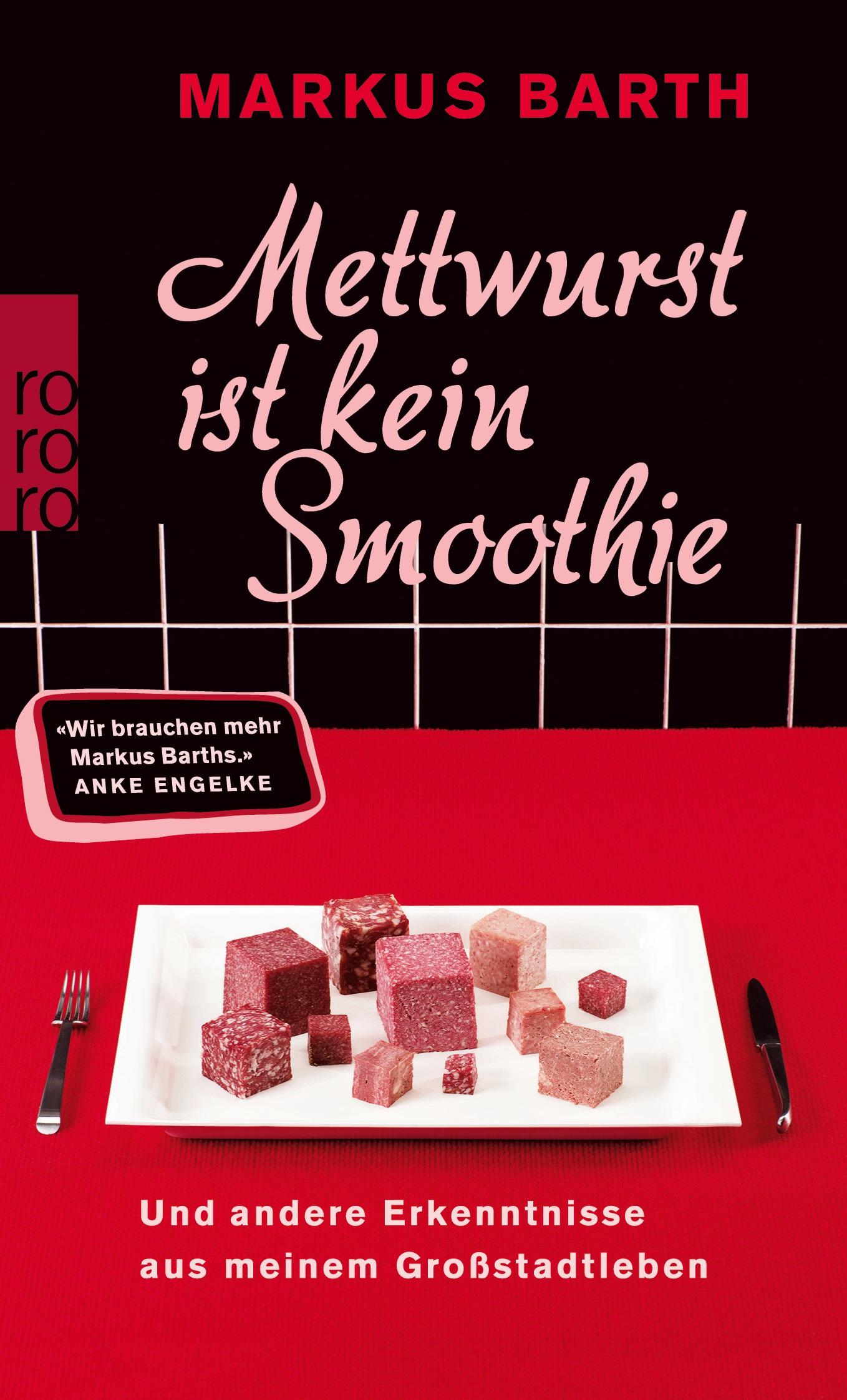 Cover: 9783499258565 | Mettwurst ist kein Smoothie | Markus Barth | Taschenbuch | 192 S.